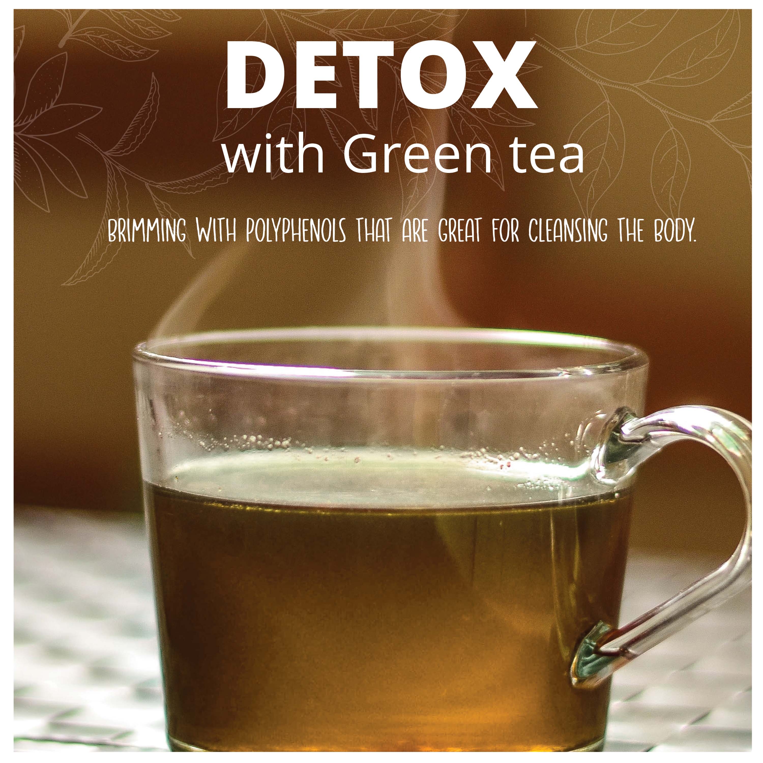 Detox with Earth to Tables Organic Green Tea filled up with polyphenols that are Great for cleansing the Body.