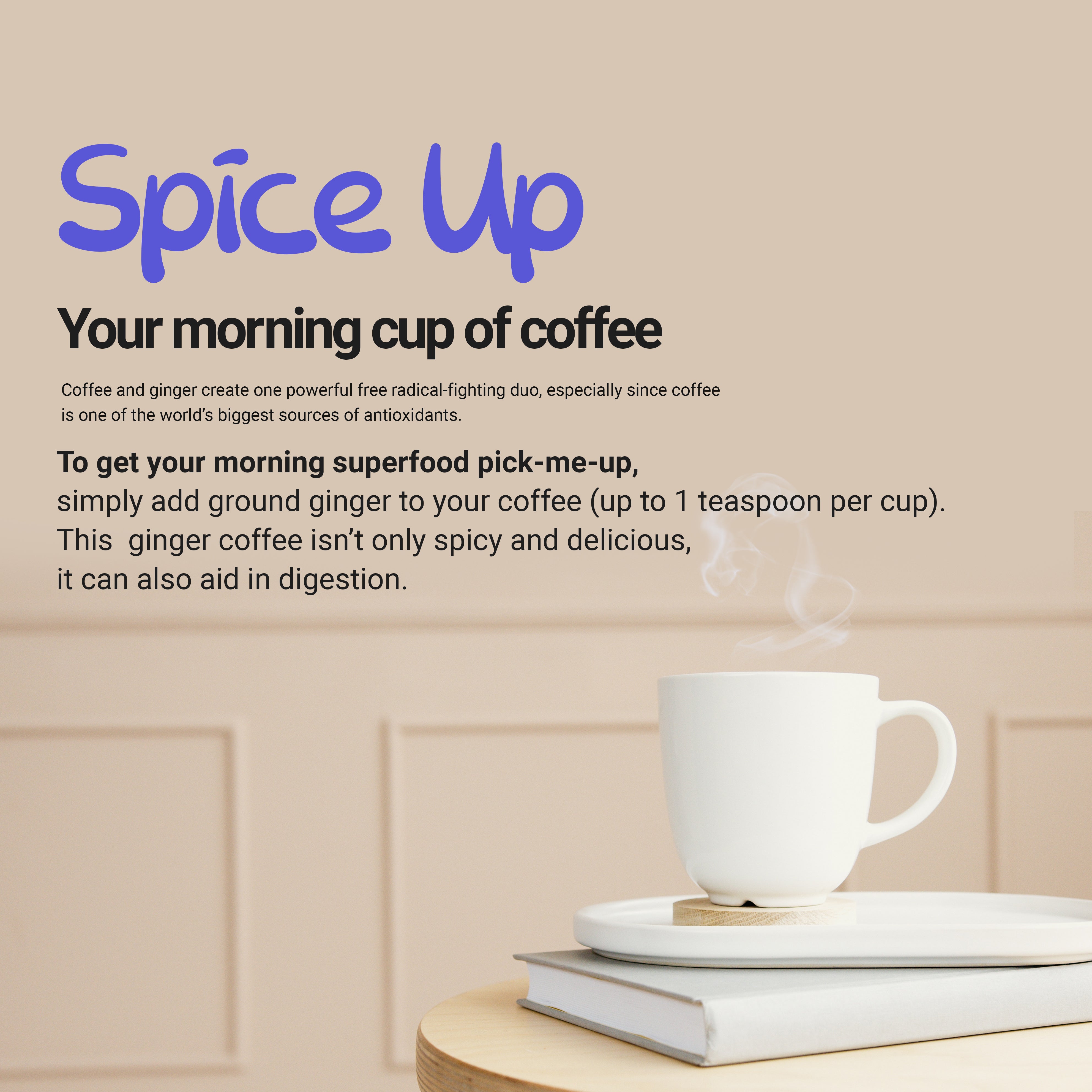 Get your morning superfood pick-me-up, simply add ground ginger to your coffee, Spice up your morning cup of coffee| Improve your digestion