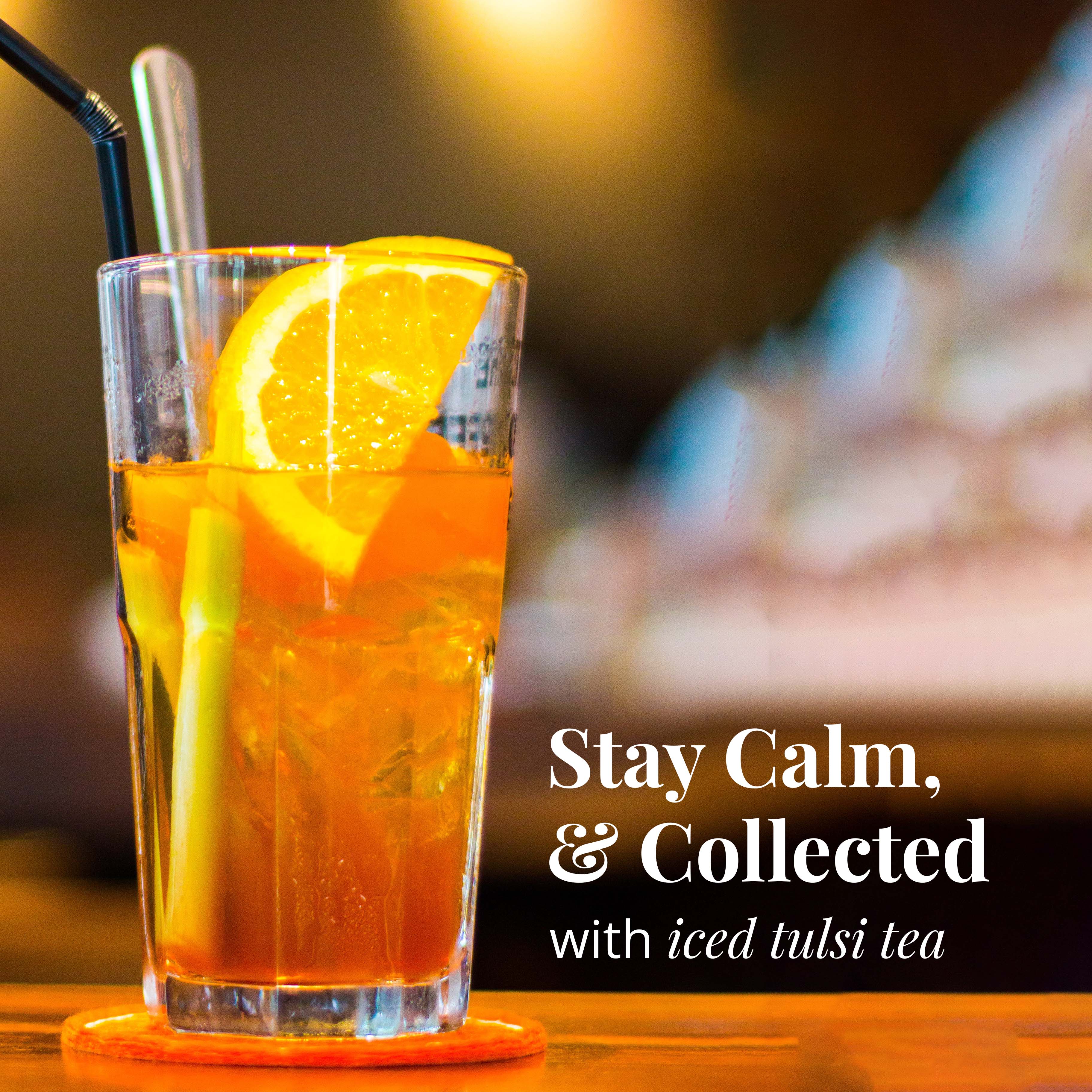 Iced Tulsi Tea keeps you calm and collected.