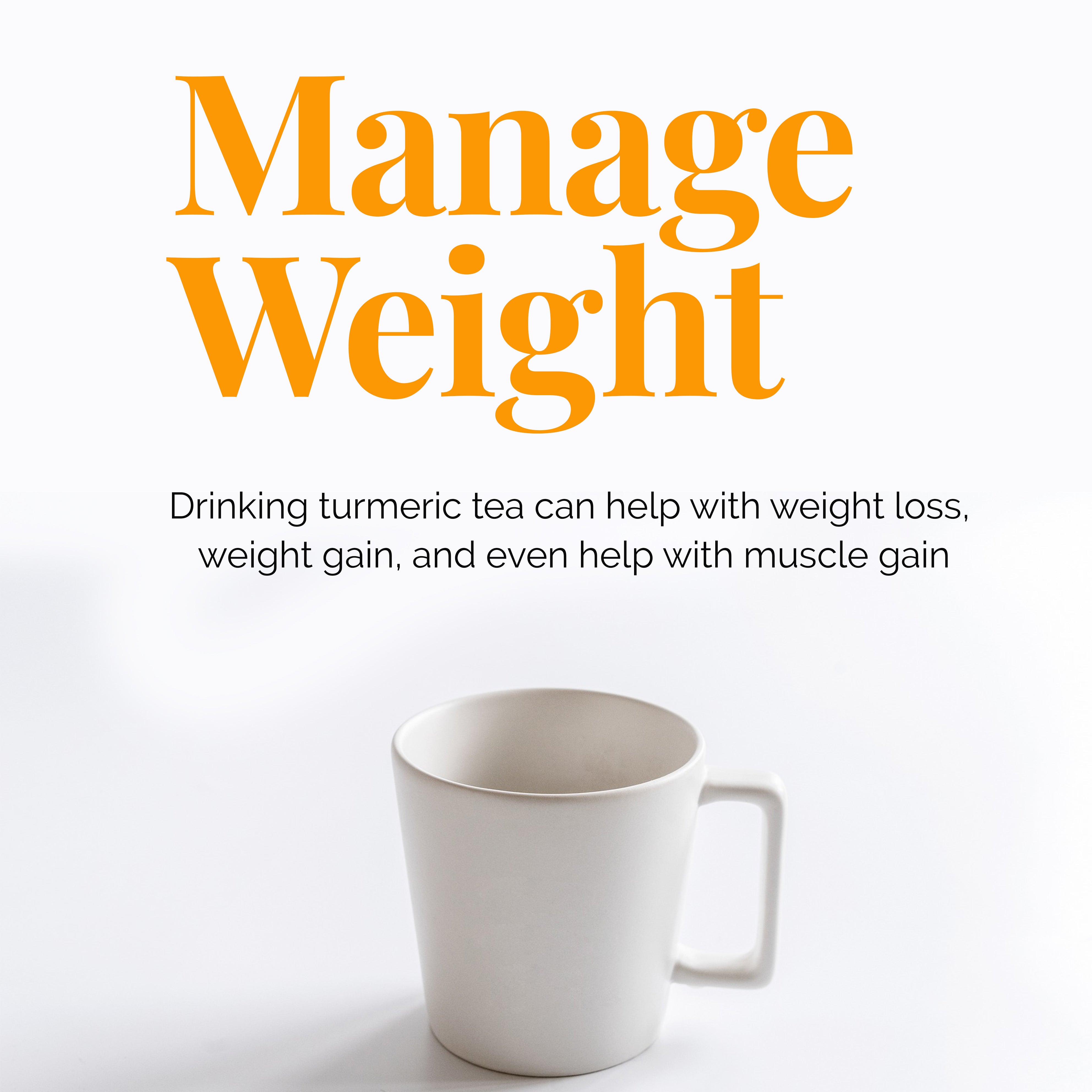 Manage you Weight with Earth to Tables Turmeric Tea. Our Curcumin Tea helps with weight loo, weight gain and helps with muscle pain as well